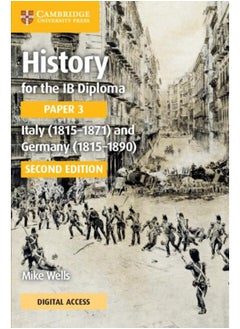 History for the IB Diploma Paper 3 Italy (1815–1871) and Germany (1815–1890) Coursebook with Digital Access (2 Years) 