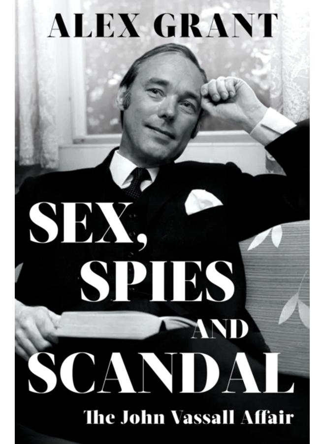 Sex, Spies and Scandal : The John Vassall Affair 
