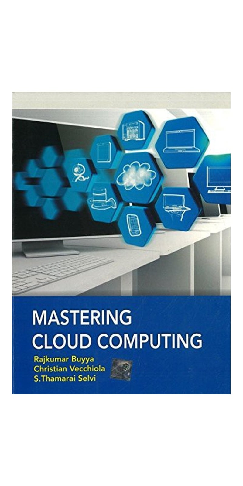 Mastering Cloud Computing | Authored by Christian Vecchiola, Rajkumar Buyya, S. Thamarai Selvi | Paperback | Published by Tata McGraw Hill