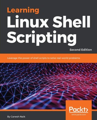 Learning Linux Shell Scripting - Second Edition - pzsku/ZEC41EB16538E844A23A8Z/45/1761061700/601f99b4-9ec1-4dcd-9c5d-5bc23ddc0e14