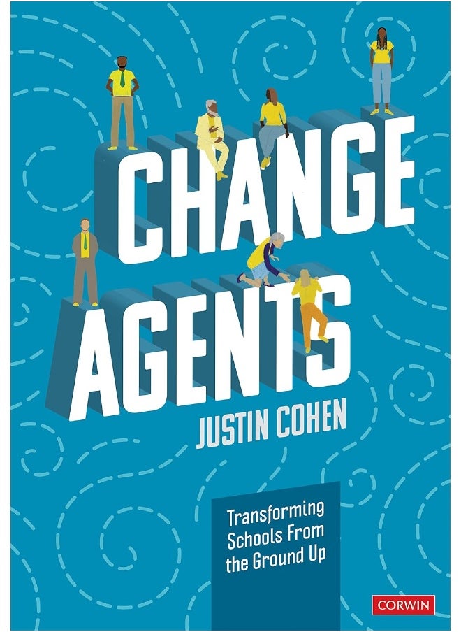 Change Agents: Transforming Schools From the Ground Up 