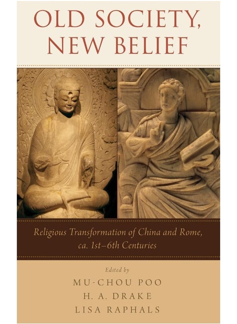 Old Society, New Belief: Religious transformation of China and Rome, ca. 1st-6th Centuries