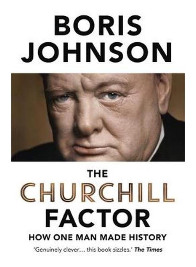 The Churchill Factor: How One Man Made History 