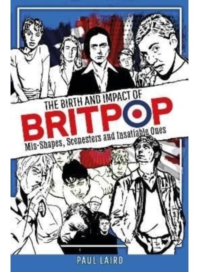 The Birth and Impact of Britpop Mis Shapes Scenesters and Insatiable Ones - Hardback