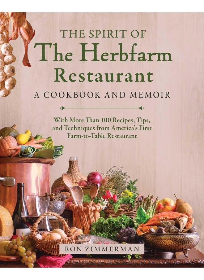 null - The Spirit of the Herbfarm Restaurant: A Cookbook and Memoir: With More Than 100 Recipes, Tips, and Techniques from America's First Farm-To-Table Restaurant - Image 1