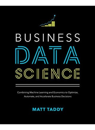 Business Data Science: Combining Machine Learning And Economics To Optimize, Automate, And Accelerate - pzsku/ZEC4E4249C5C2C103869BZ/45/_/1705919267/ce171693-649b-4ec2-9d9f-4b6d3d7f6d33