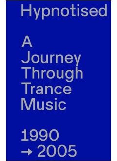 Hypnotised: A Journey Through Trance Music 1990-2005