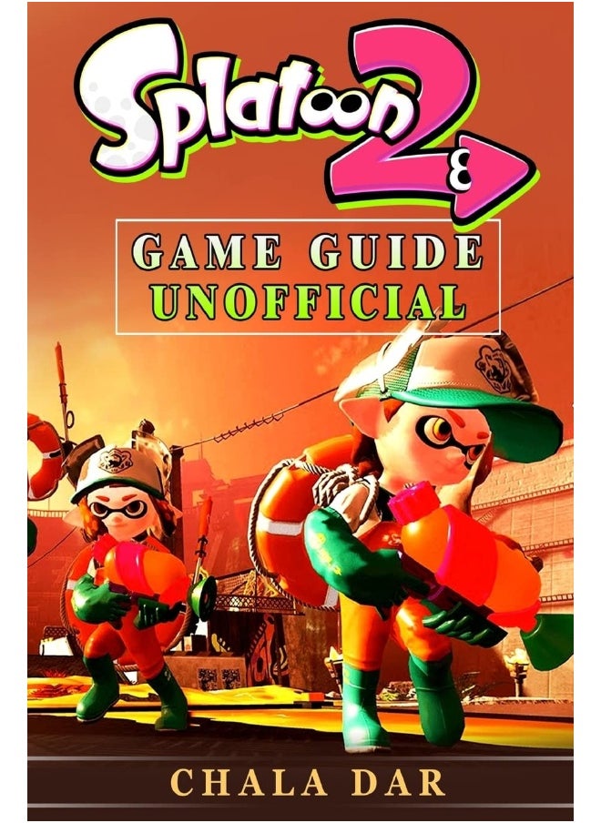 Splatoon 2 Game Guide Unofficial 