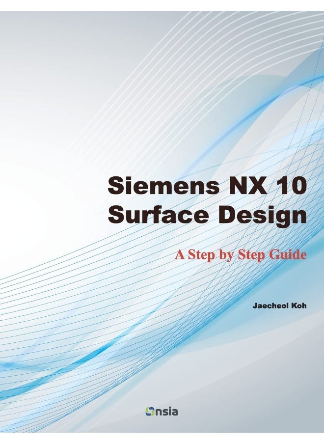 null - CREATESPACE Siemens NX 10 Surface Design: A Step by Step Guide - Image 1