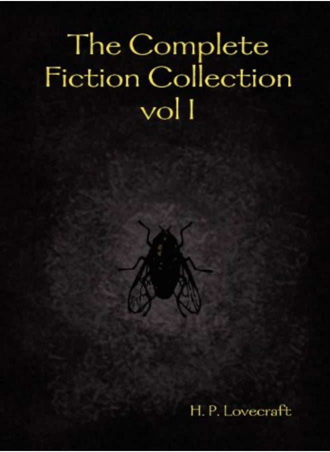 The Complete Fiction Collection Vol I by Lovecraft, H. P. Hardcover 