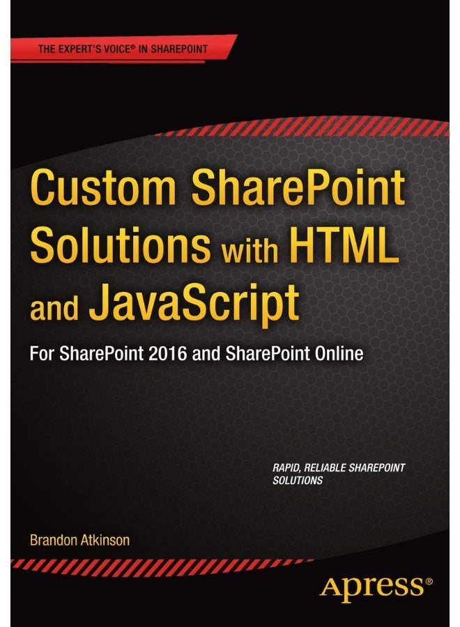 Custom SharePoint Solutions with HTML and JavaScript: For SharePoint On-Premises and SharePoint Online