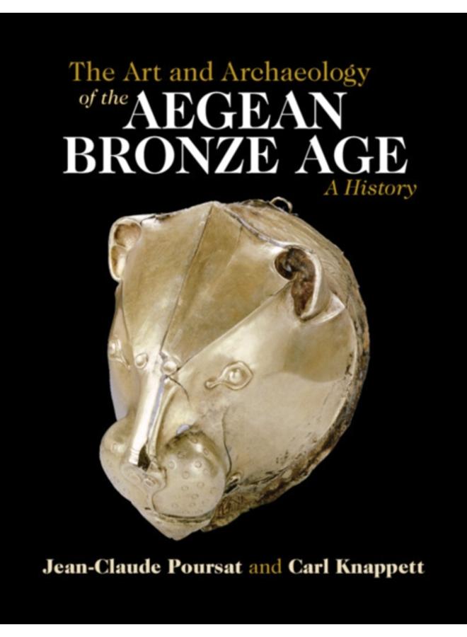 The Art and Archaeology of the Aegean Bronze Age : A History 