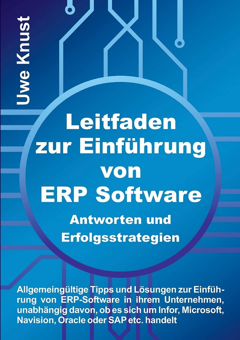 Leitfaden zur Einführung von ERP Software - Antworten und Erfolgsstrategien:Allgemeingültige Tipps und Lösungen zur Einführung von ERP-Software in ihr 