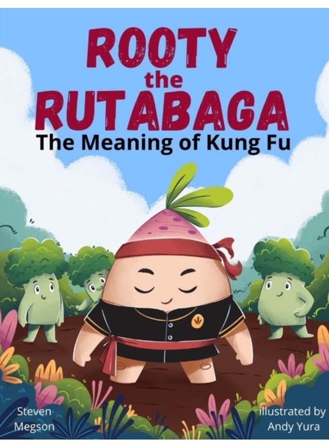 Rooty the Rutabaga The Meaning of Kung Fu - Hardback