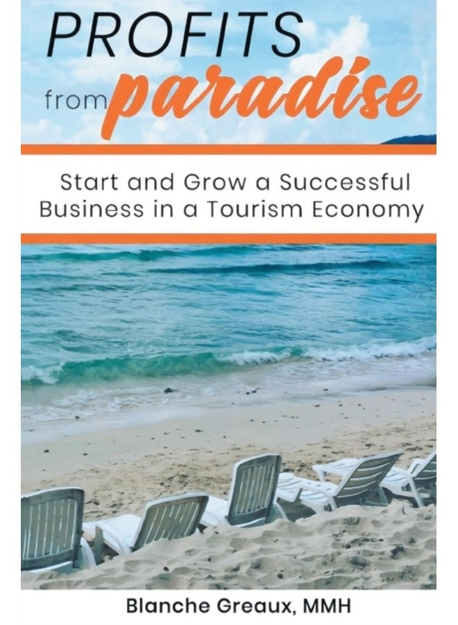 Profits from Paradise Start and Grow a Successful Business in a Tourism Economy Start and Grow a Successful Business in a Tourism - Paperback