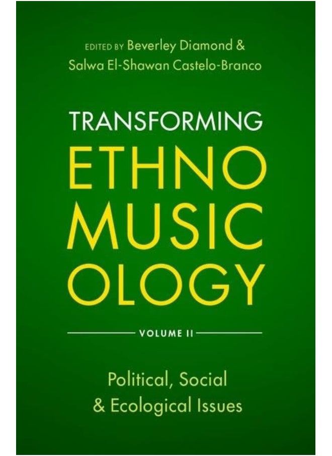 Transforming Ethnomusicology Volume II: Political, Social & Ecological Issues 