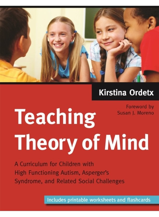 Teaching Theory of Mind A Curriculum for Children with High Functioning Autism Asperger s Syndrome and Related Social Challenges - Paperback