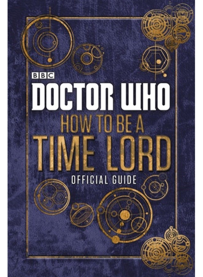 Doctor Who: How to be a Time Lord - The Official Guide
