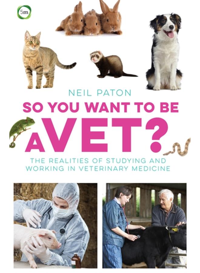 So You Want to Be a Vet: The Realities of Studying and Working in Veterinary Medicine