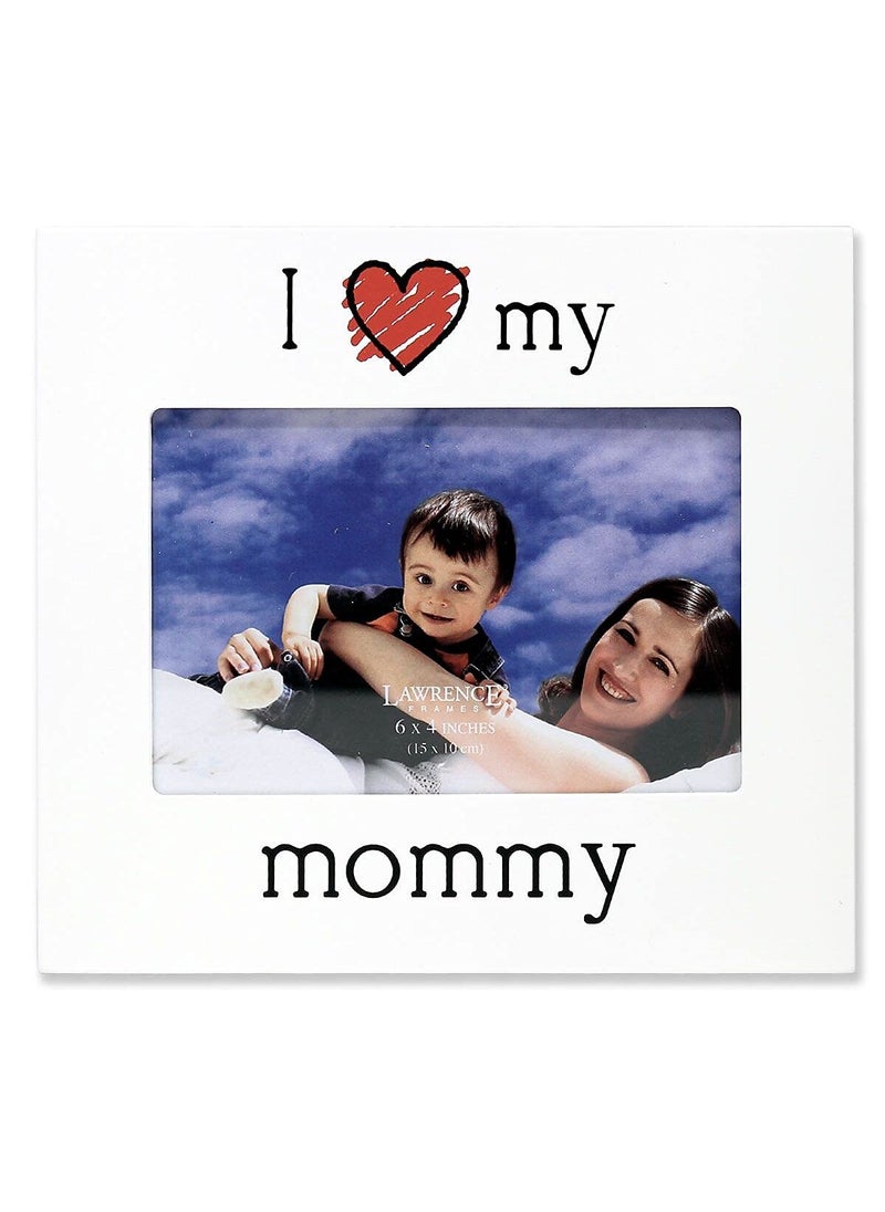 Lawrence Frames Lawrence Frames 550064 I Love My Mommy Picture Frame 6 by 4Inch White 