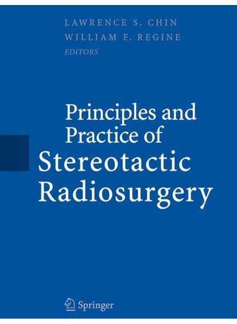 Principles and Practice of Stereotactic Radiosurgery