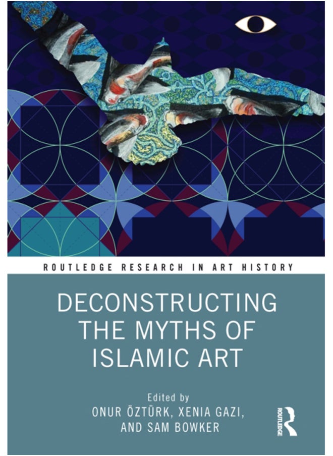 Deconstructing the Myths of Islamic Art 