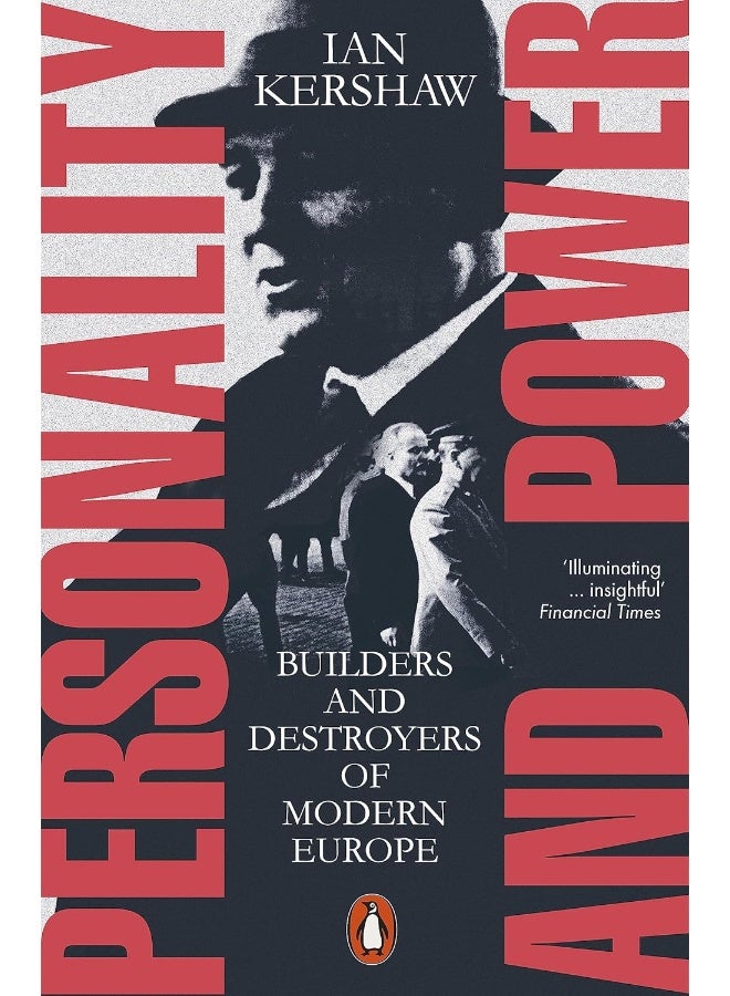Personality and Power: Builders and Destroyers of Modern Europe 