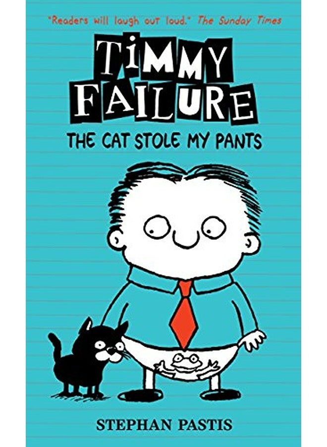 Timmy Failure: The Cat Stole My Pants 