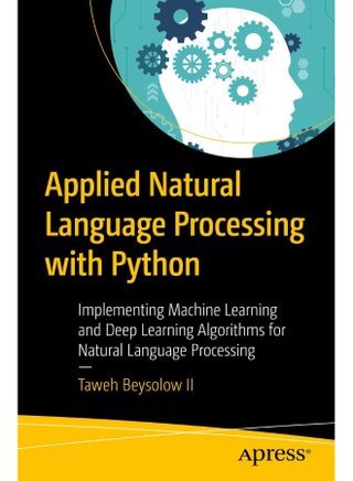Applied Natural Language Processing with Python: Implementing Machine Learning and Deep Learning Algorithms for Natural Language Processing - pzsku/ZEC8DAF571890033EA907Z/45/1747922216/365c17b5-cfdd-4df9-91fd-49690f054db8