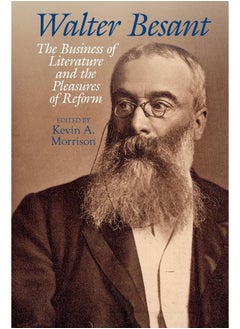 Walter Besant: The Business of Literature and the Pleasures of Reform 