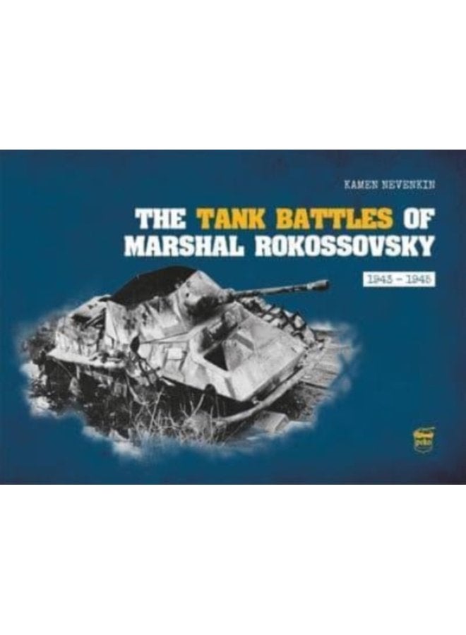 The Tank Battles of Marshal Rokossovsky 1943 1945 - Hardback
