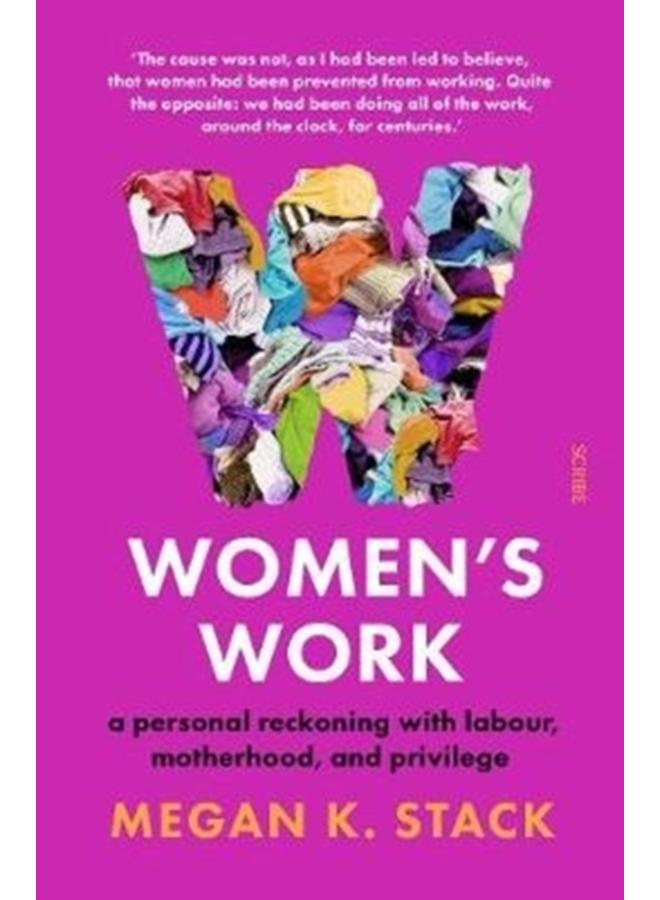 Women???s Work : a personal reckoning with labour, motherhood, and privilege 