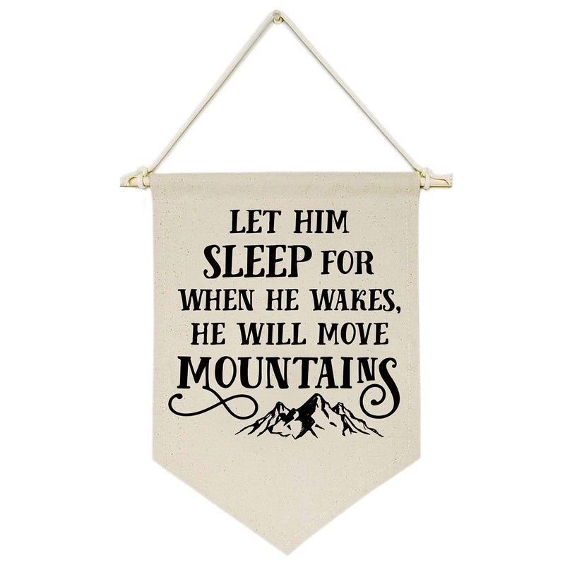 Let Him Sleep for When He Wakes He Will Move Mountains Canvas Hanging Flag Banner Wall Sign Decor Gift for Baby Kids Boy Nursery Teen Room Front Door