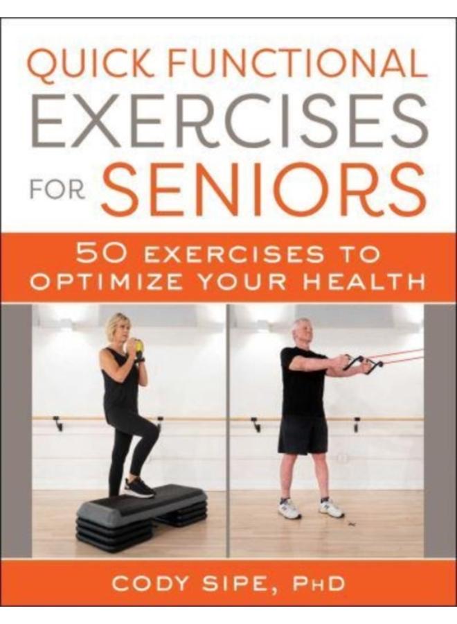 Quick Functional Exercises for Seniors : 50 Exercises to Optimize Your Health 