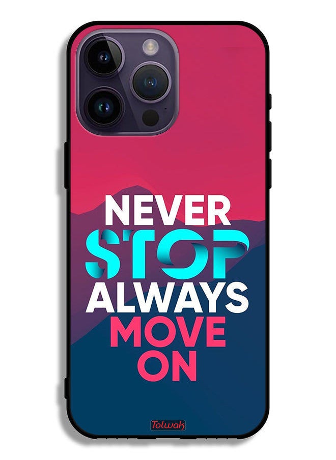 Apple iPhone 14 Pro Max Protective Case Never Stop Always Move On