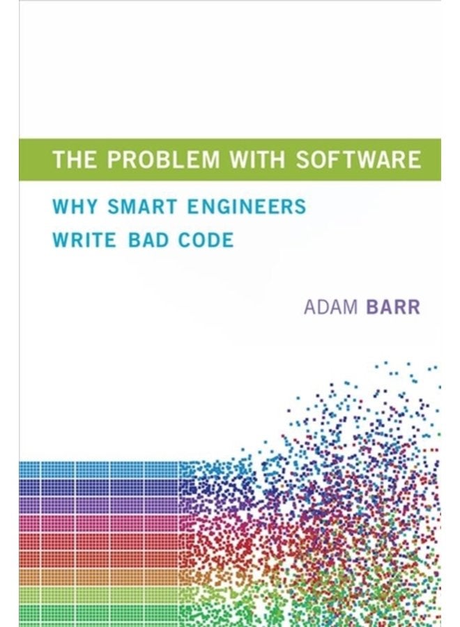 The Problem With Software Why Smart Engineers Write Bad Code - Hardback