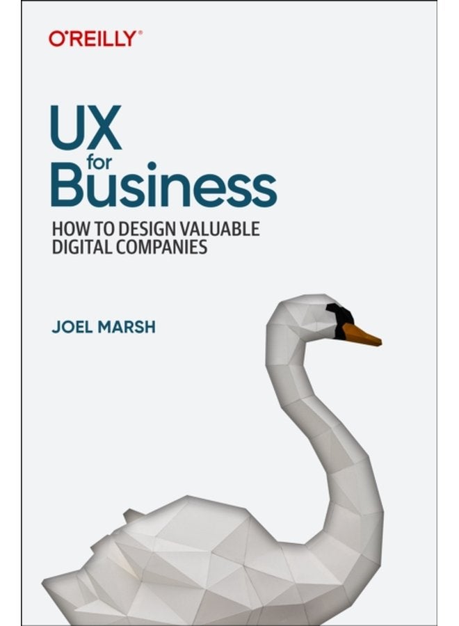 UX for Business How to Design Valuable Digital Companies - Paperback