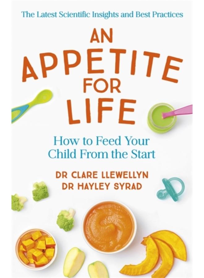 An Appetite for Life : How to Feed Your Child From the Start