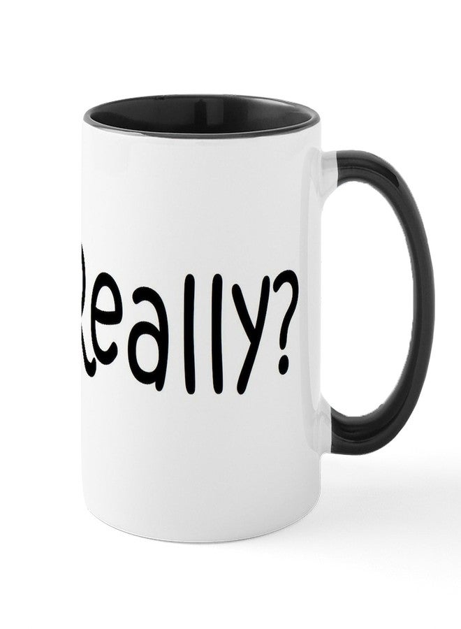 cafe press CafePress Really Mug 11 oz (325 ml) Ceramic Coffee Mug - Image 1