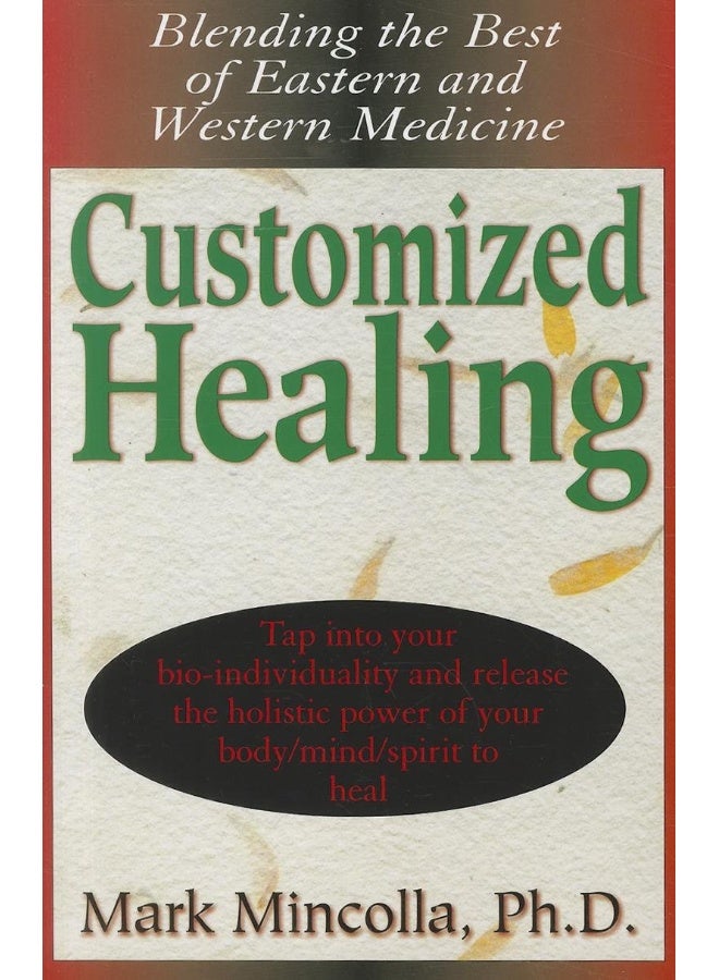 Basic Health Publications Customized Healing: Blending the Best of Eastern and Western Medicine