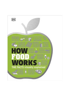 How Food Works  The Facts Visually Explained (Dk How Stuff Work)