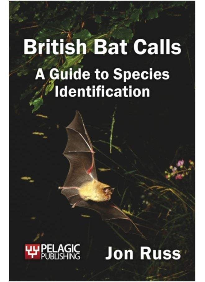 British Bat Calls : A Guide to Species Identification 