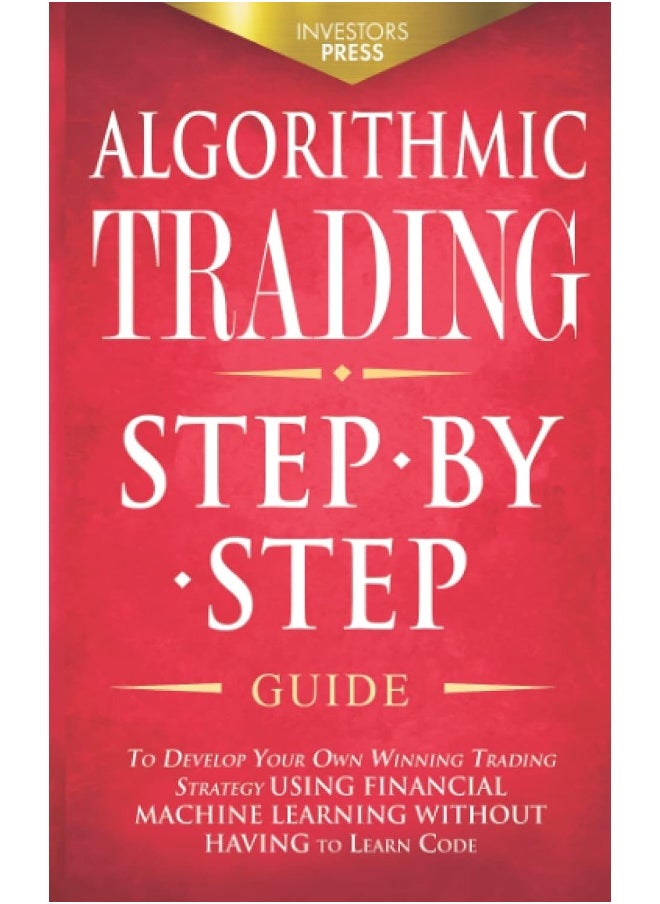 Muze Publishing Algorithmic Trading: Step-By-Step Guide to Develop Your Own Winning Trading Strategy Using Financial Machine Learning Without Having to Learn Code  - Image 1