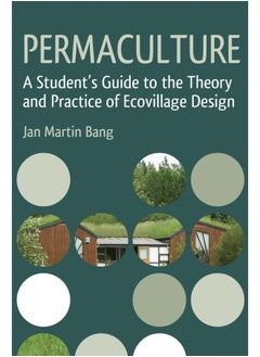 Permaculture: A Student's Guide to the Theory and Practice of Ecovillage Design