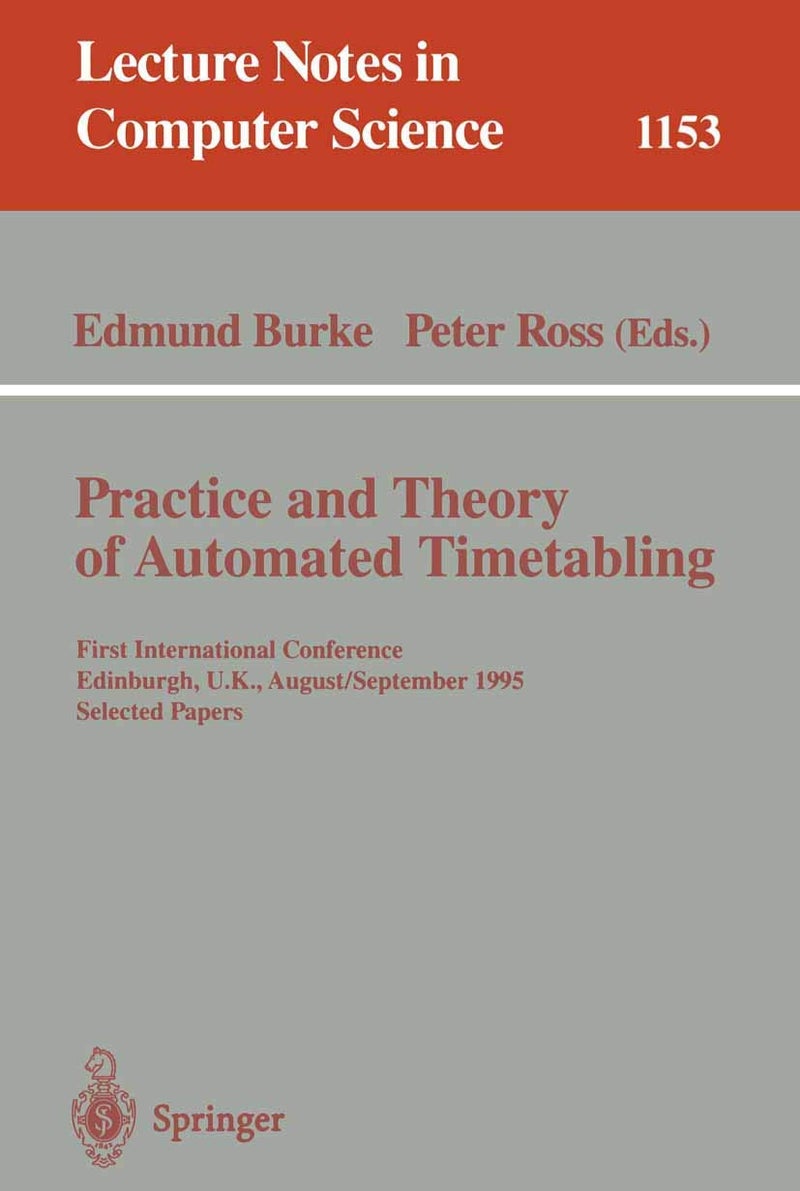 Practice and Theory of Automated Timetabling: First International Conference, Edinburgh, UK, August 29 - September 1, 1995. Selected Papers