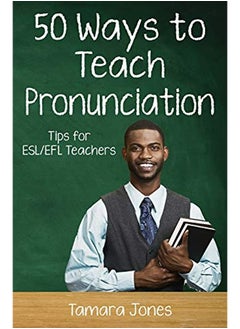 Fifty Ways To Teach Pronunciation