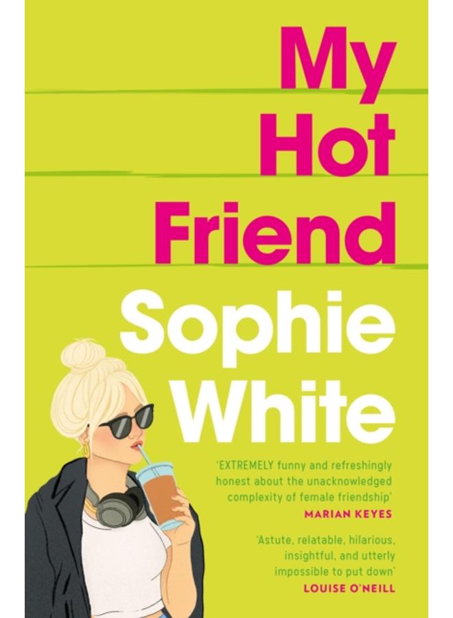 My Hot Friend : A funny and heartfelt novel about friendship from the bestselling author 