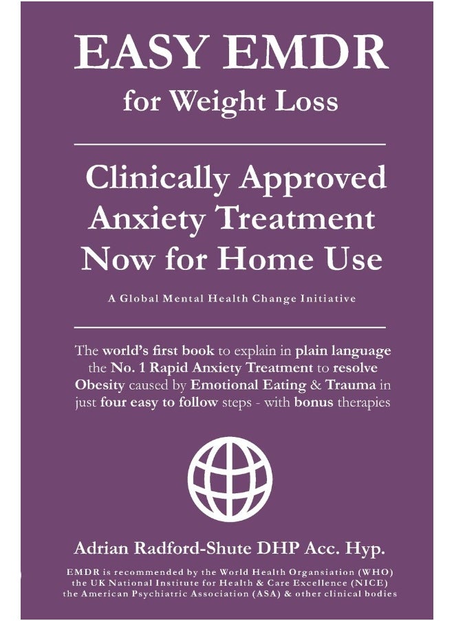 Easy Emdr for Weight Loss: The World's No. 1 Clinically Approved Anxiety Treatment to Resolve Emotional Eating & Associated Eating Disorders Now Available for Home Use in Just 4 Easy Steps  - Image 1