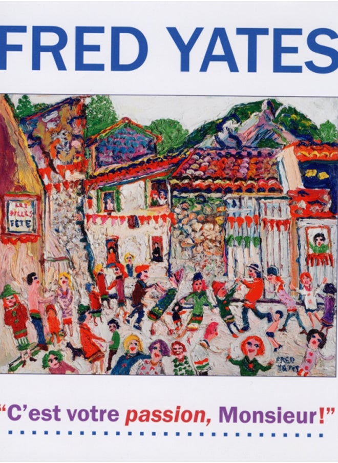 Fred Yates : C'est Votre Passion Monsieur! 