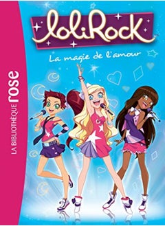 LOLIROCK - T02 - LOLIROCK 02 - LA MAGIE DE L'AMOUR 